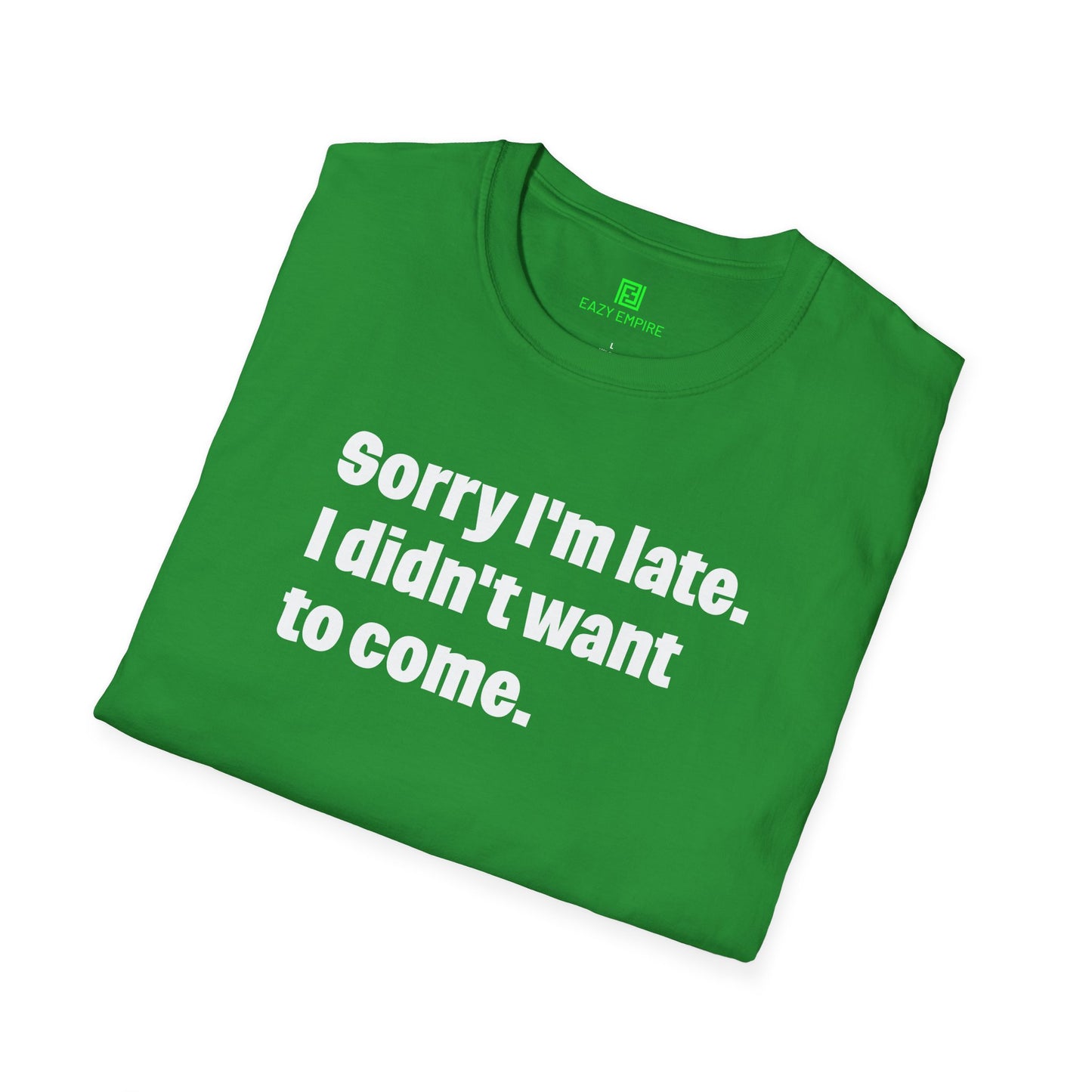 'Sorry I'm Late. I Didn't Want to Come.' T-Shirt