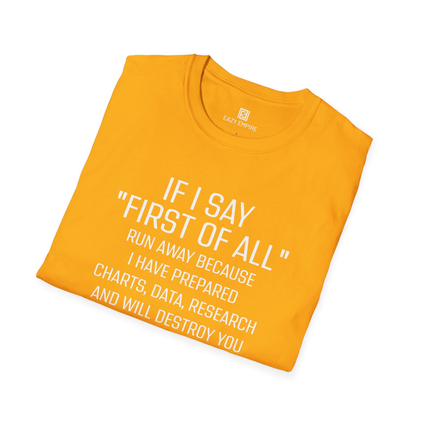 "If I Say 'First of All" T-Shirt