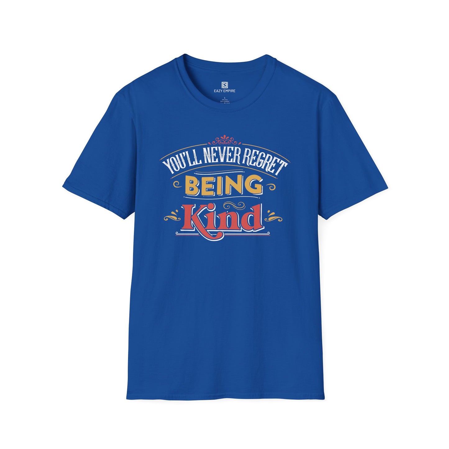 "You'll Never Regret Being Kind" T-Shirt