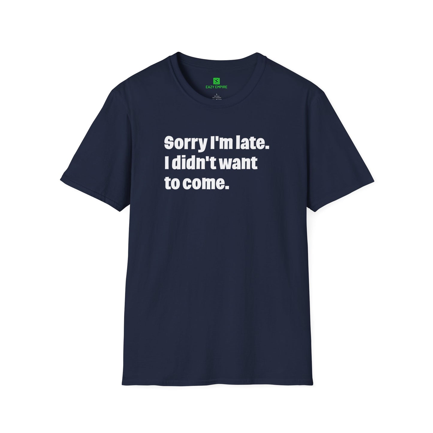 'Sorry I'm Late. I Didn't Want to Come.' T-Shirt
