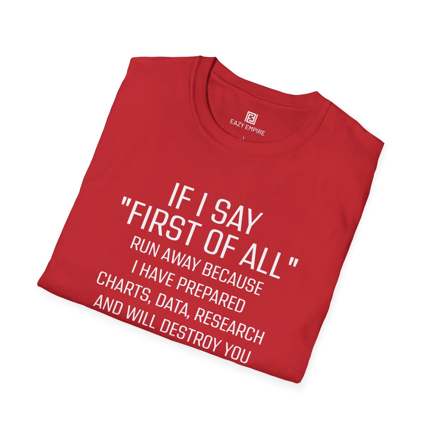 "If I Say 'First of All" T-Shirt
