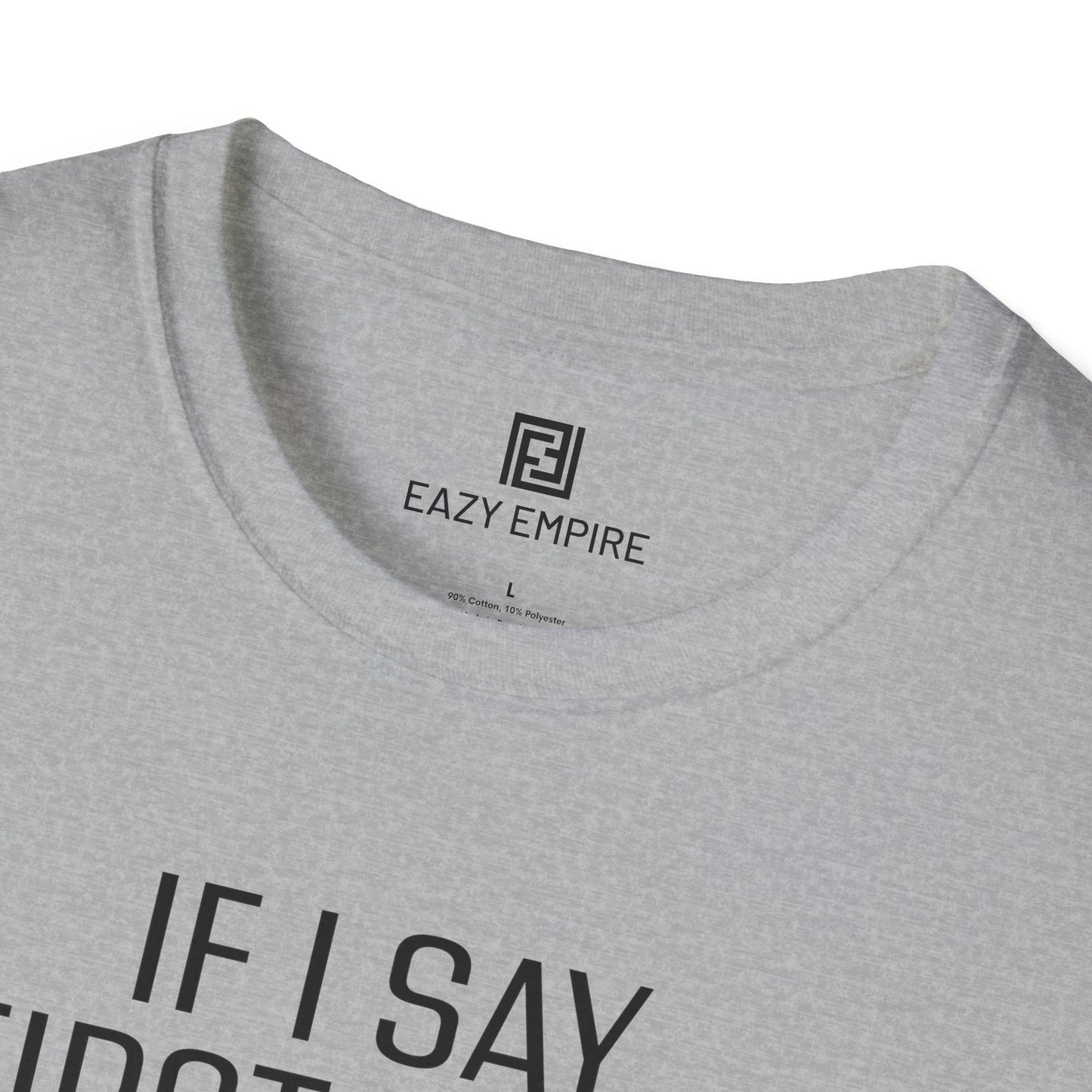 "If I Say 'First of All" T-Shirt