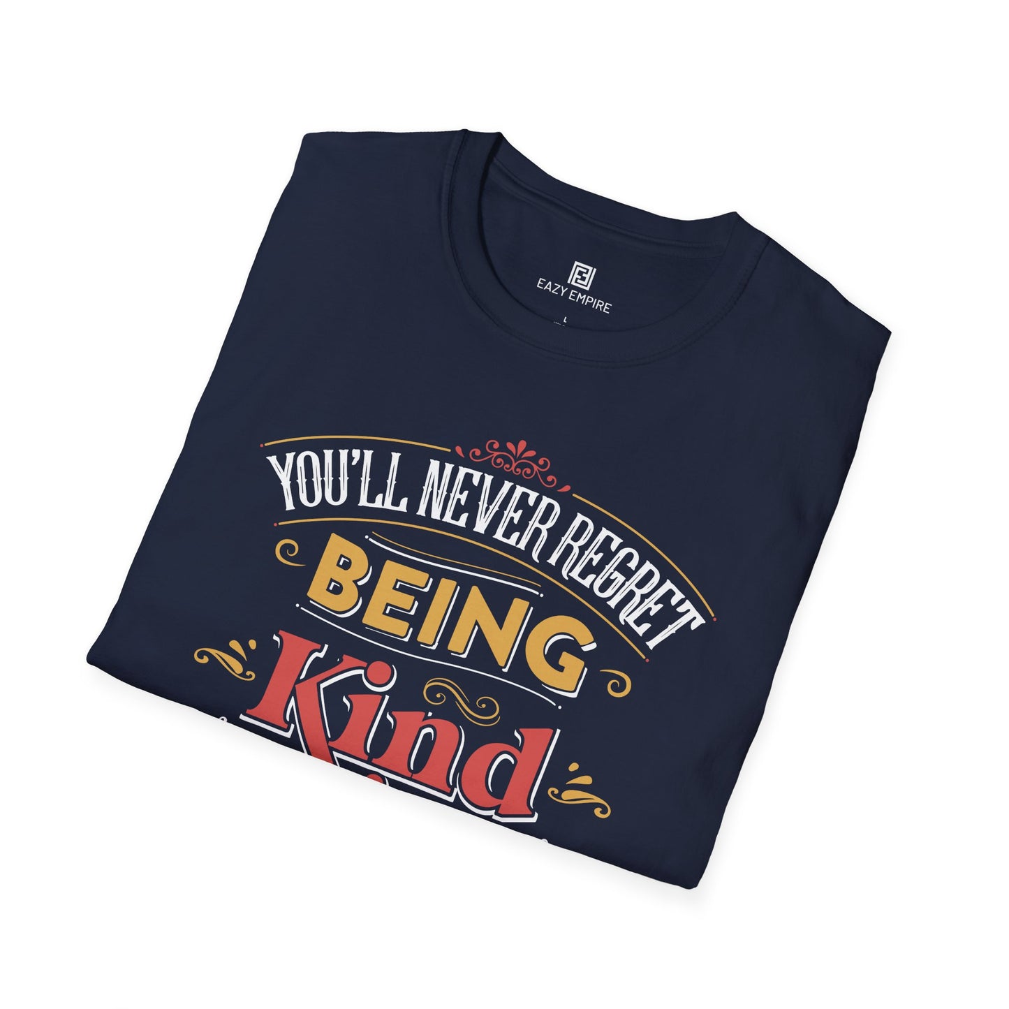 "You'll Never Regret Being Kind" T-Shirt