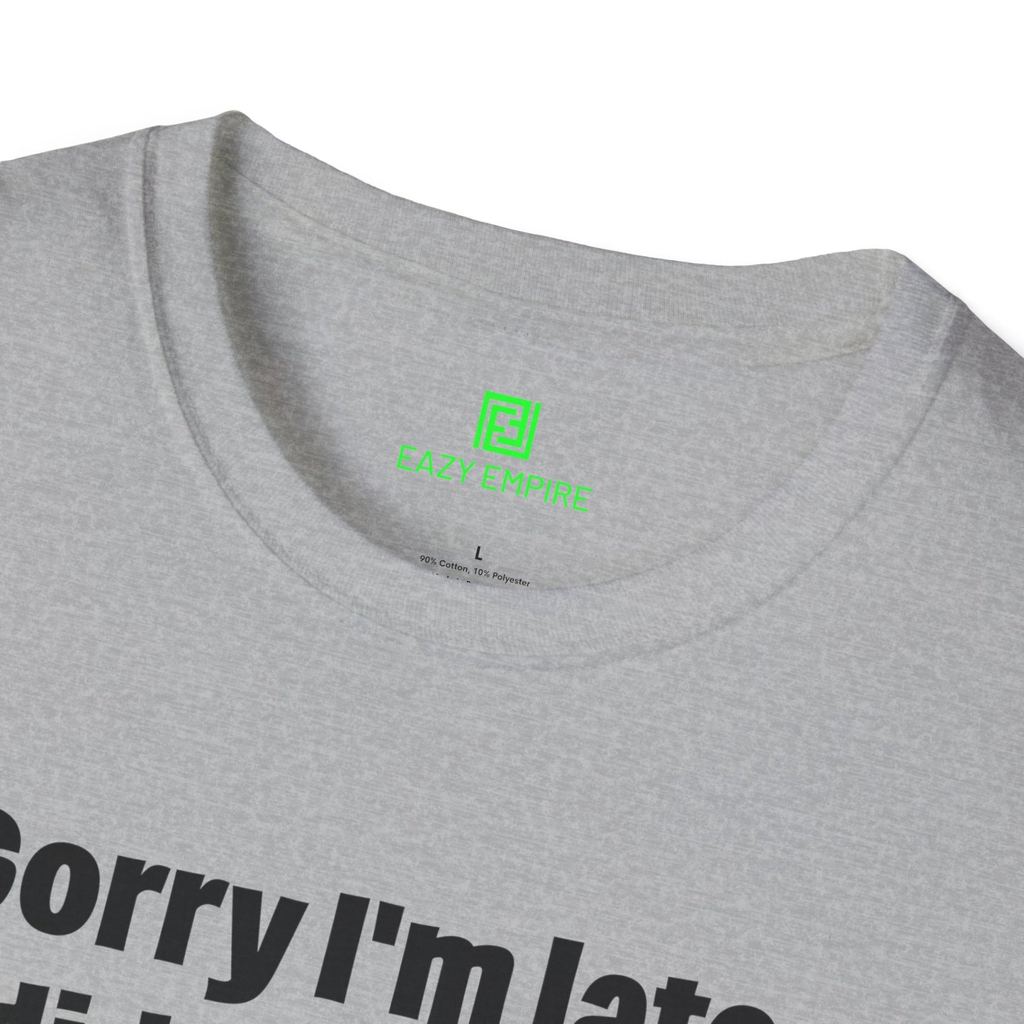 'Sorry I'm Late. I Didn't Want to Come.' T-Shirt