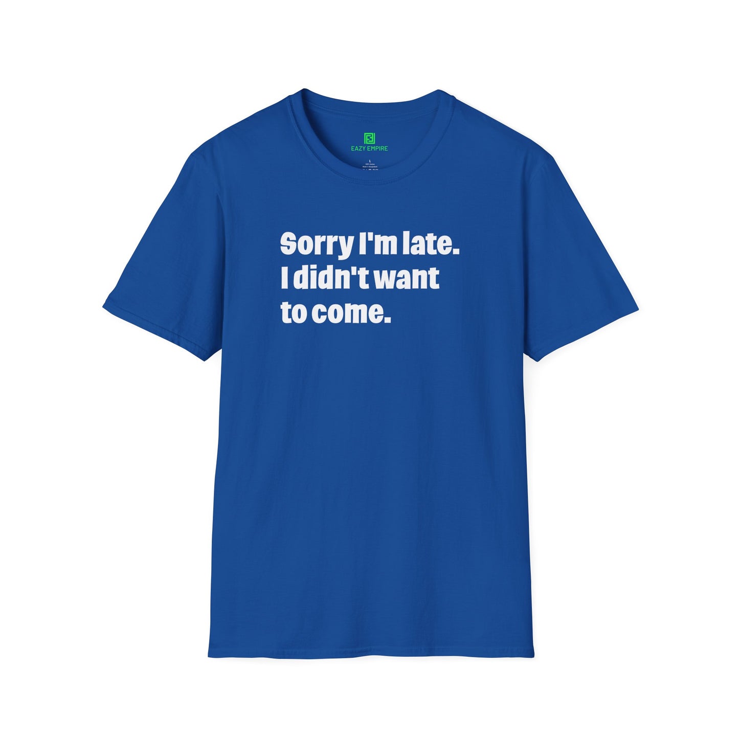 'Sorry I'm Late. I Didn't Want to Come.' T-Shirt