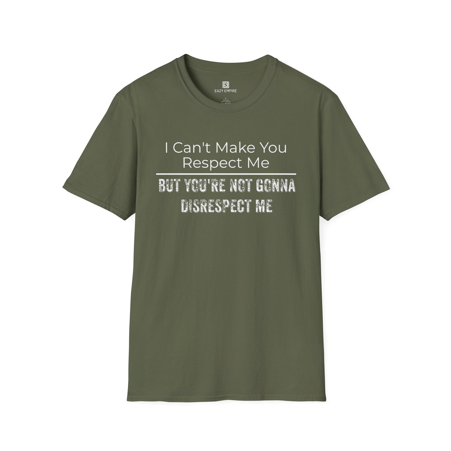 I Can't Make You Respect Me T-Shirt