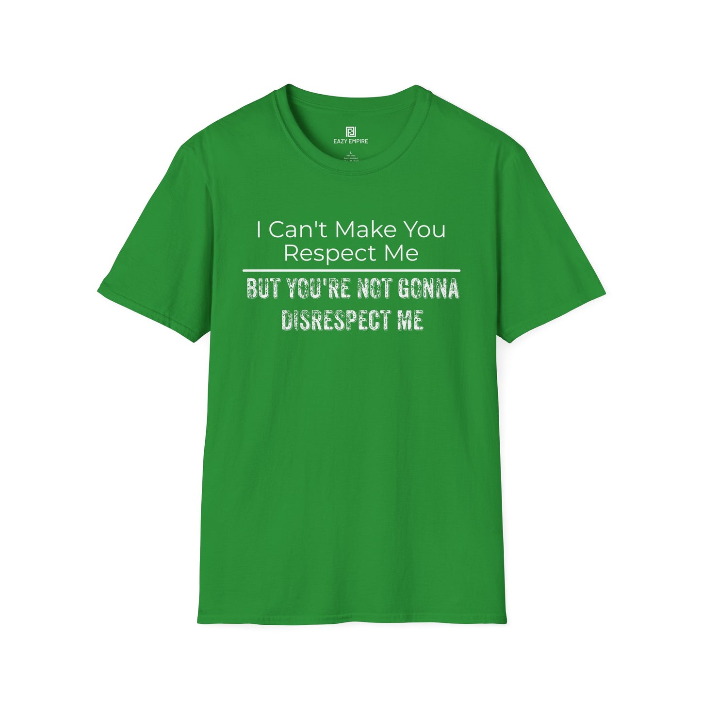 I Can't Make You Respect Me T-Shirt