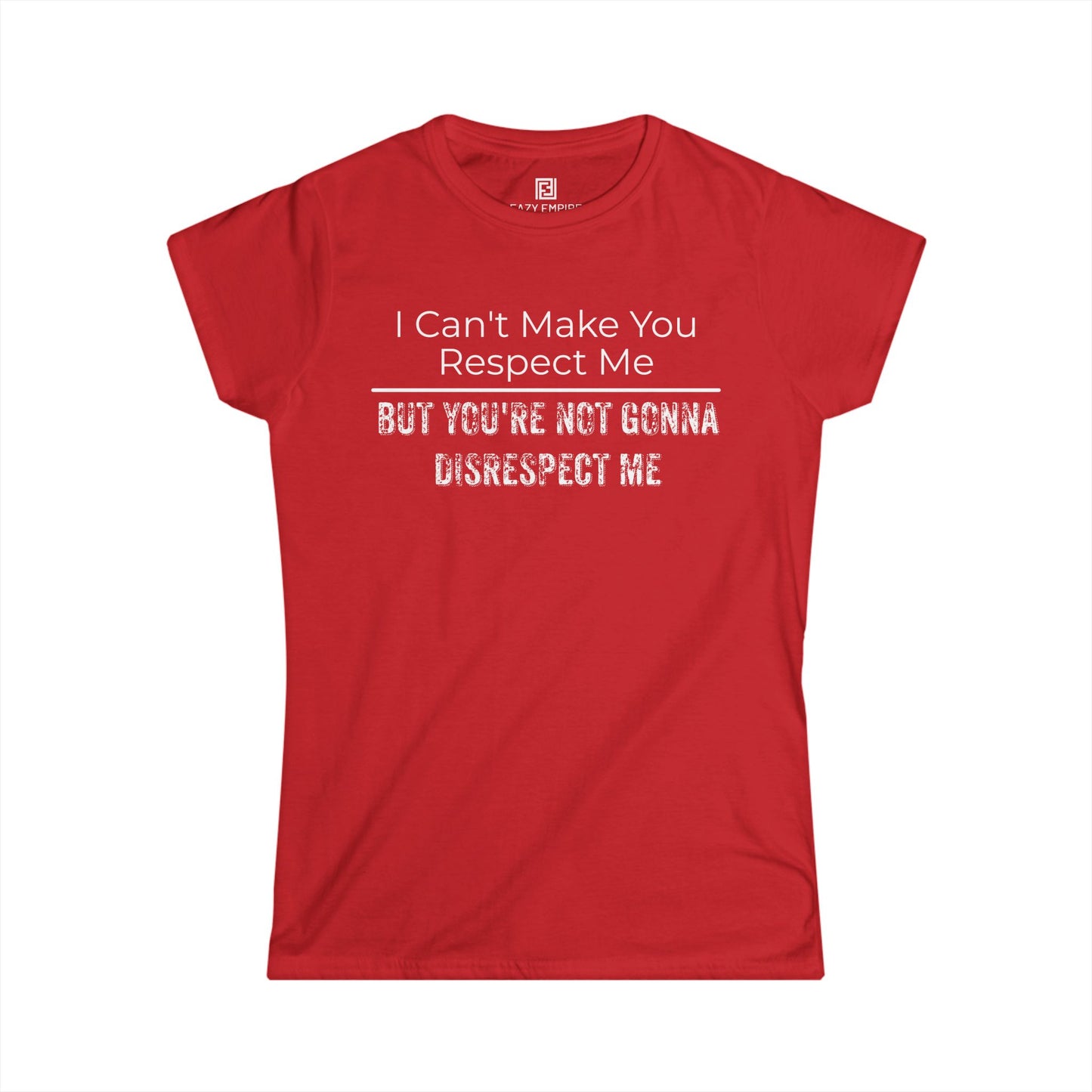 'I Can't Make You Respect Me' Women's Fitted T-Shirt