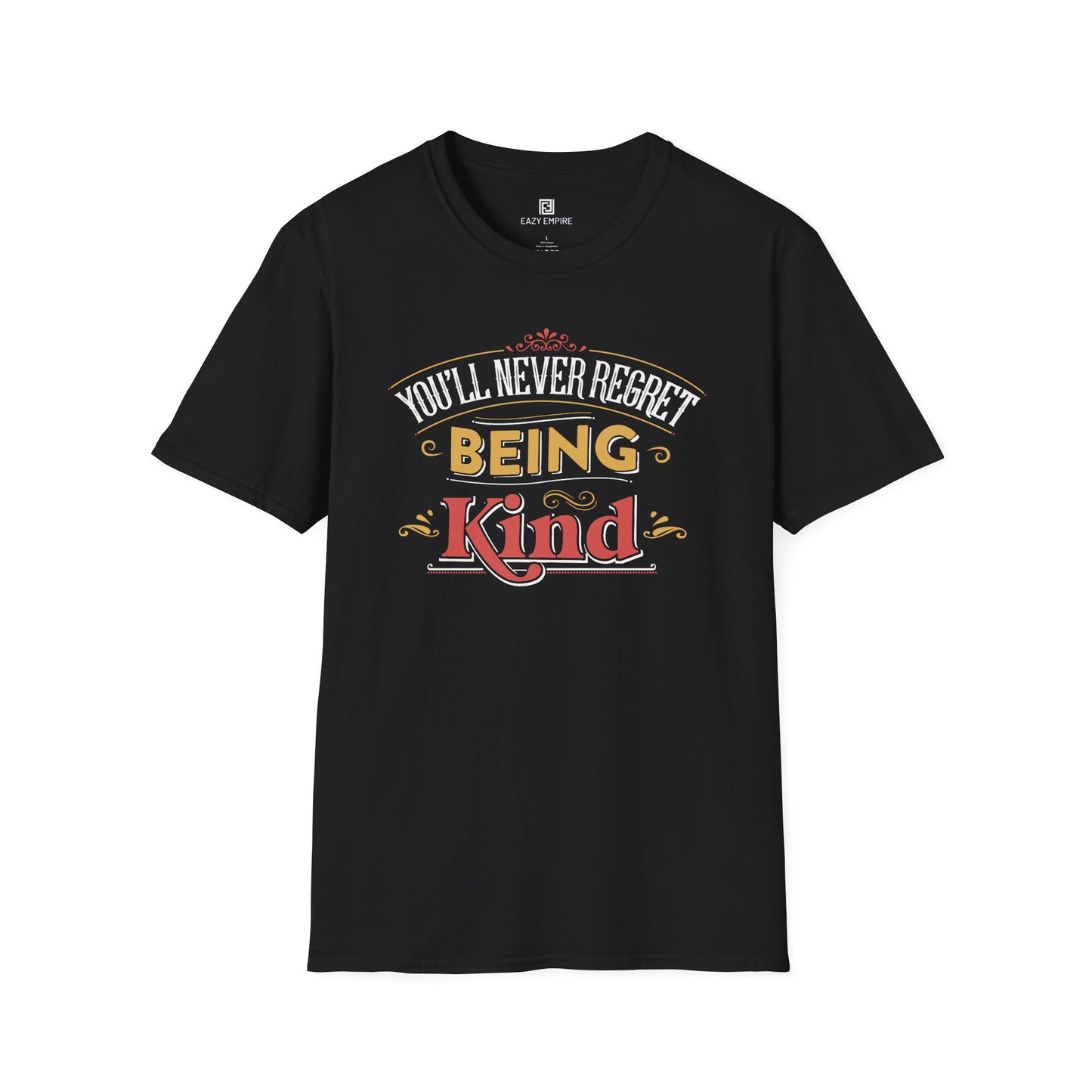 "You'll Never Regret Being Kind" T-Shirt