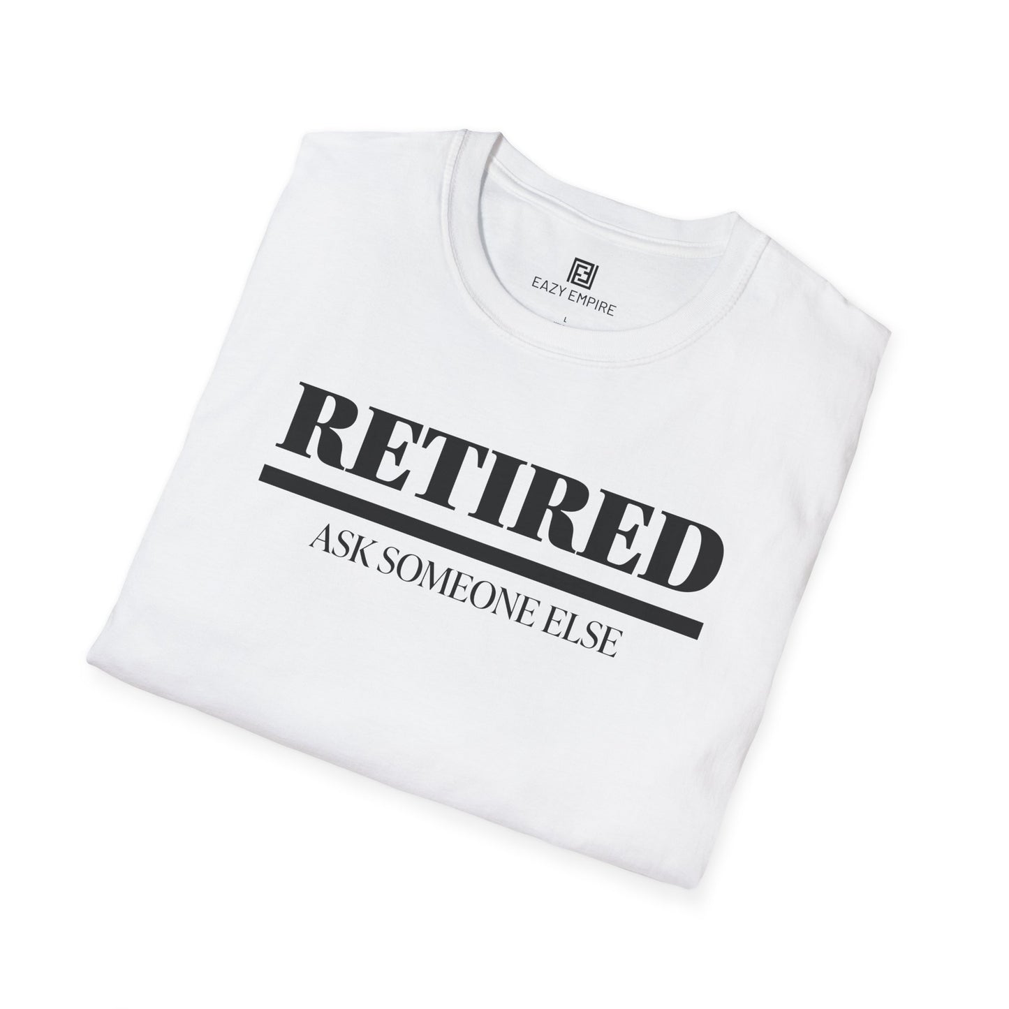 Retired Ask Someone Else T-Shirt