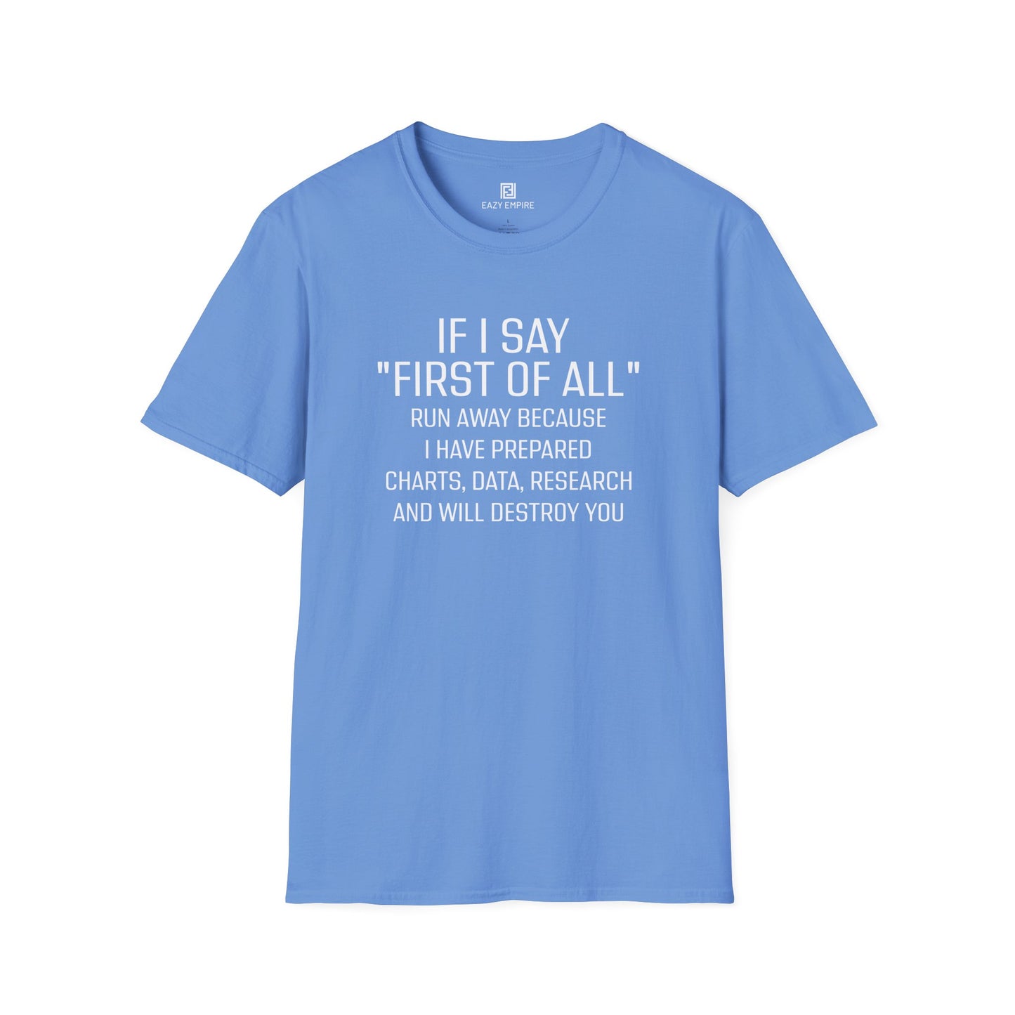 "If I Say 'First of All" T-Shirt