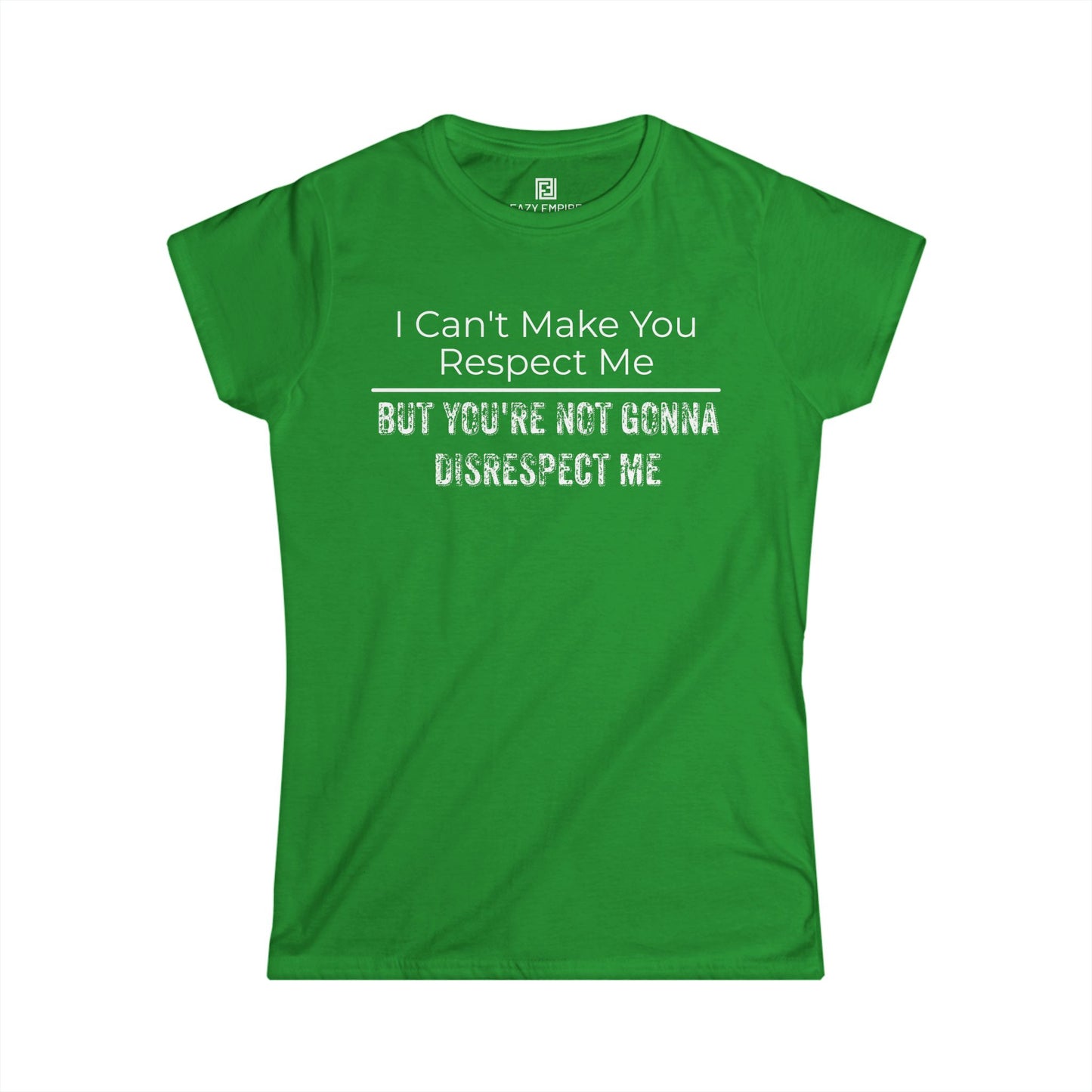 'I Can't Make You Respect Me' Women's Fitted T-Shirt