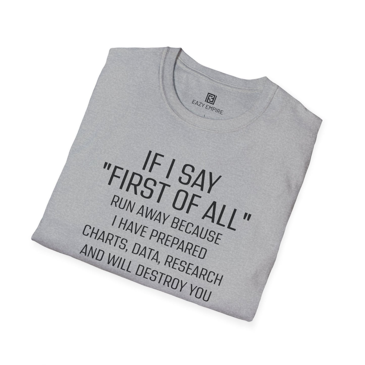 "If I Say 'First of All" T-Shirt