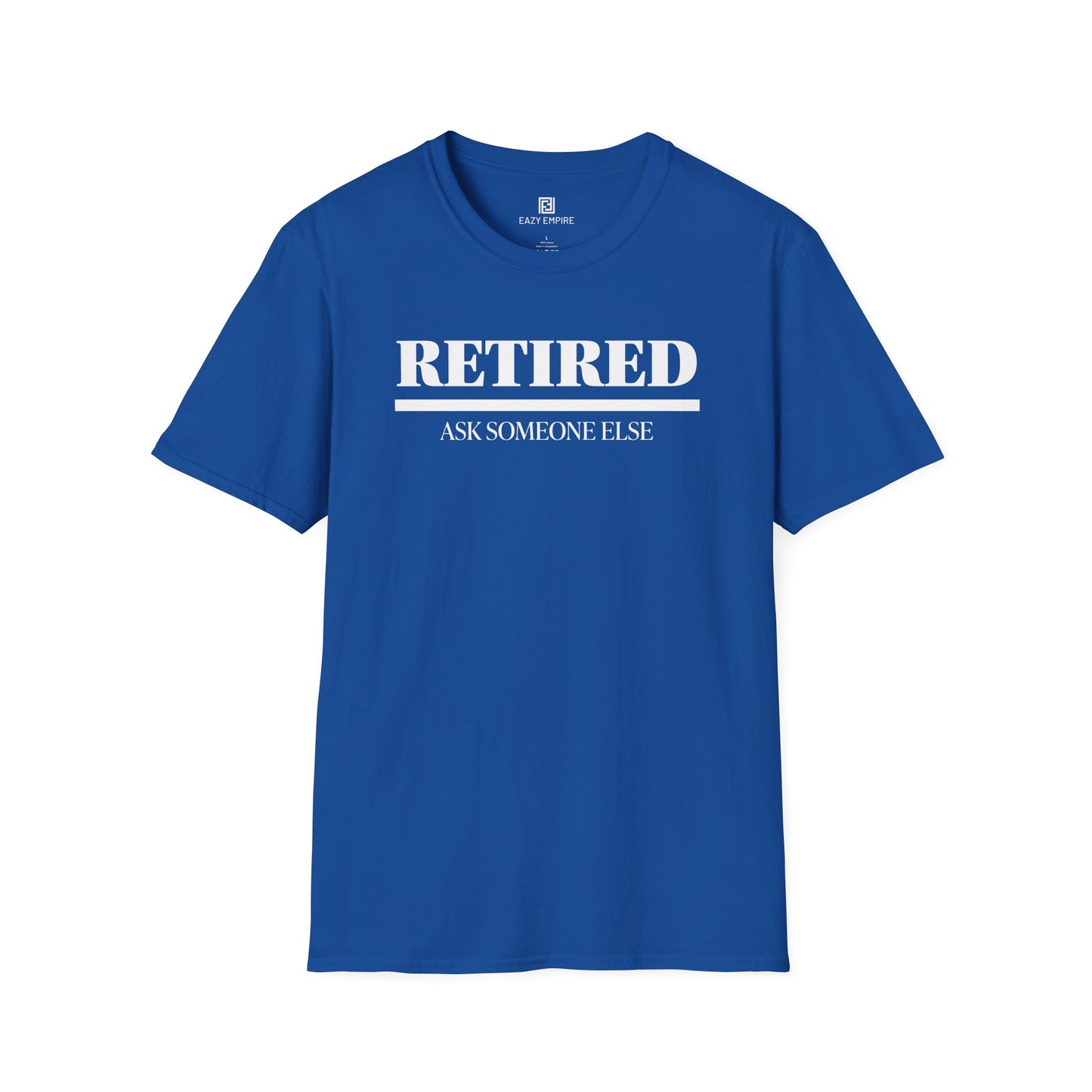 Retired Ask Someone Else T-Shirt