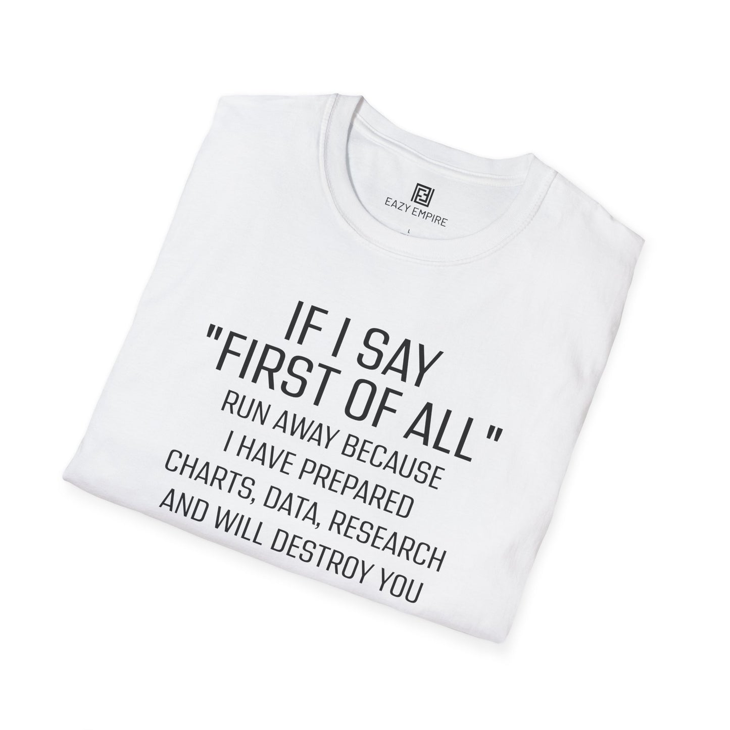 "If I Say 'First of All" T-Shirt