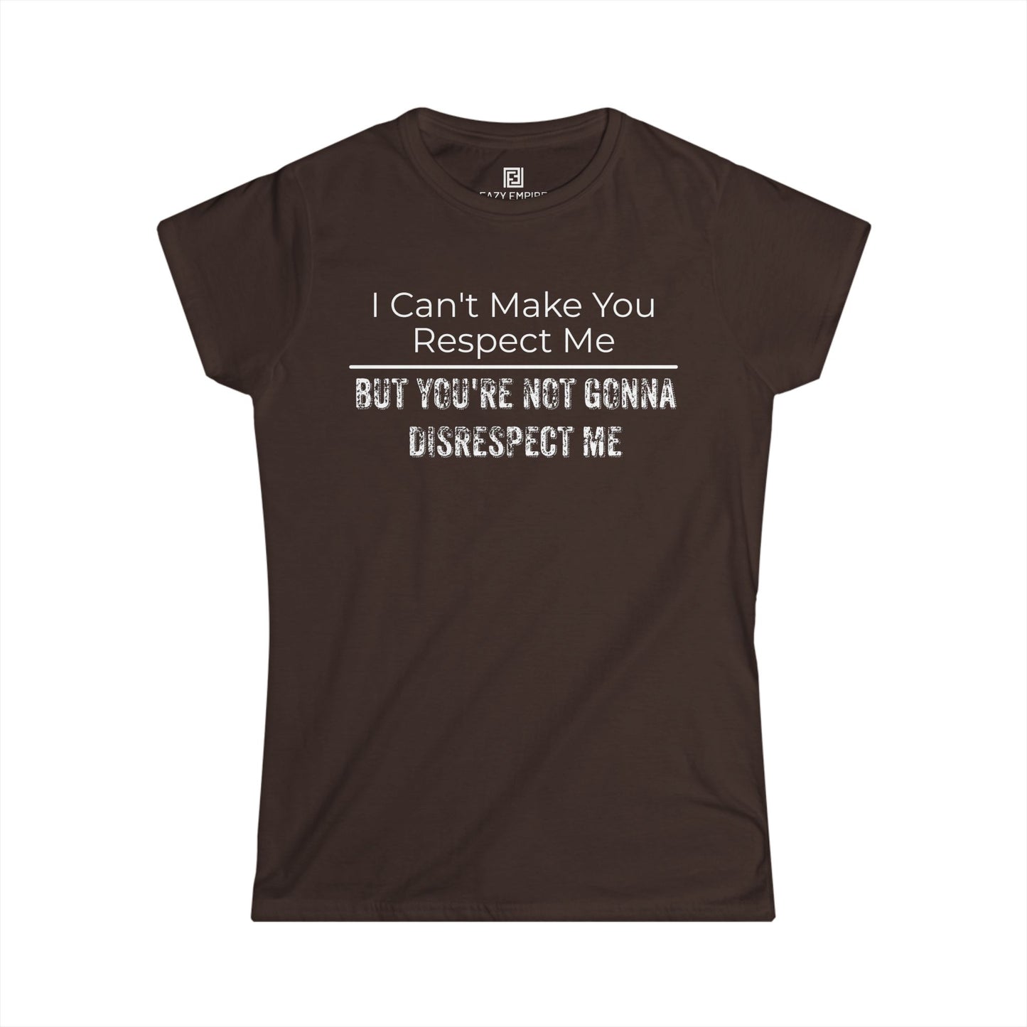 'I Can't Make You Respect Me' Women's Fitted T-Shirt