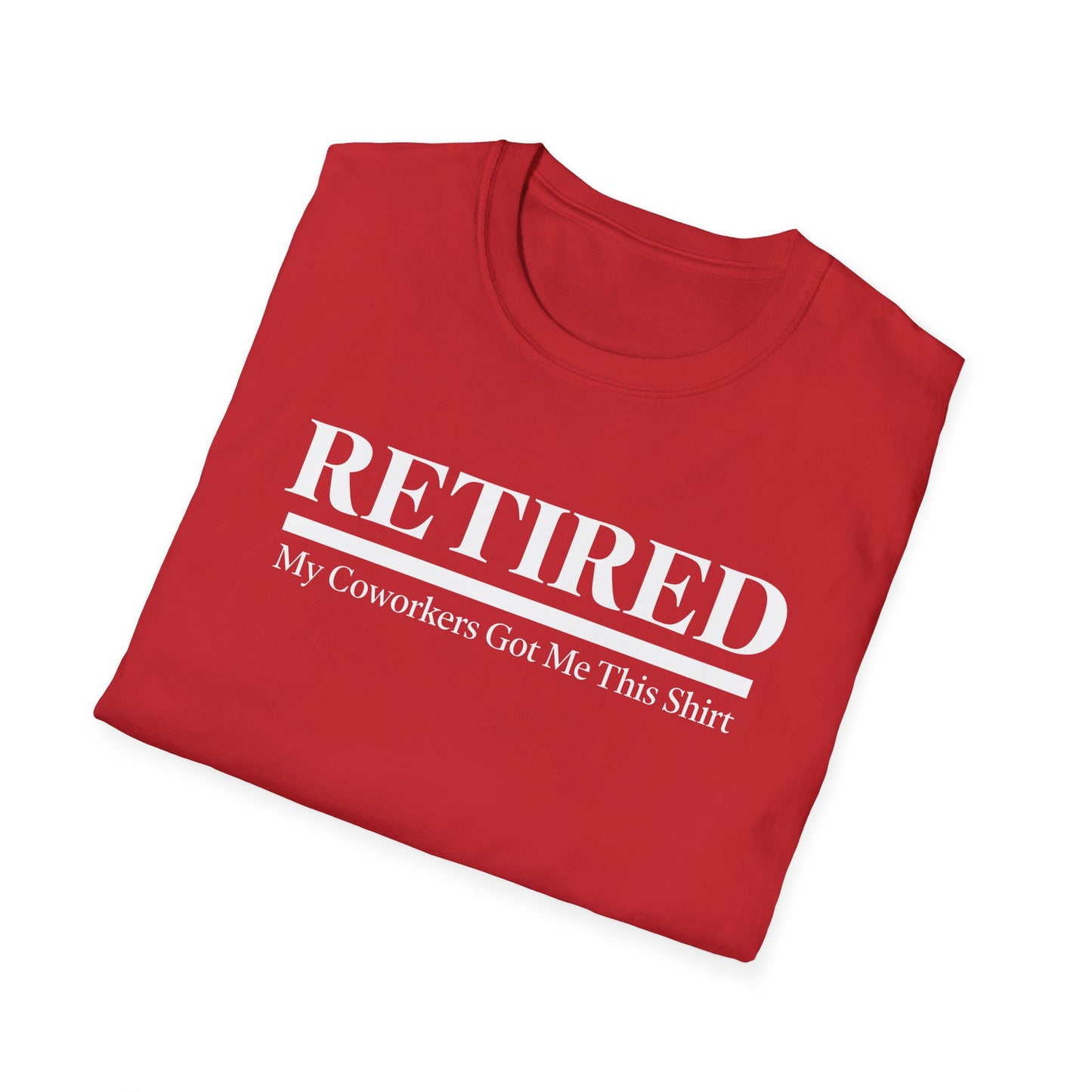 Retired-My Coworkers Got Me This Shirt T-Shirt