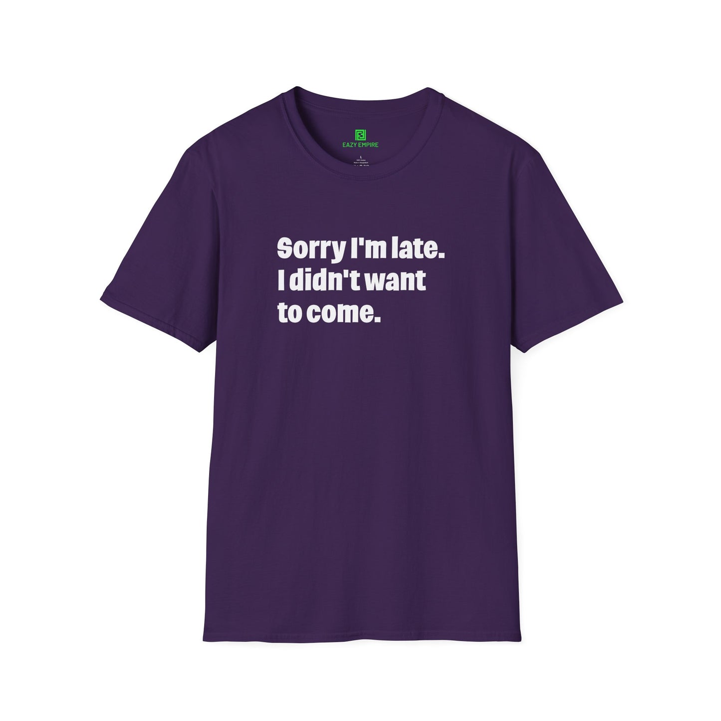 'Sorry I'm Late. I Didn't Want to Come.' T-Shirt