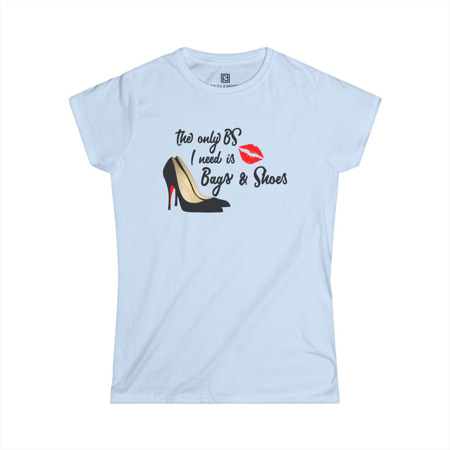 Women's Fitted Tee - 'The Only BS I Need is Bags & Shoes' T-Shirt