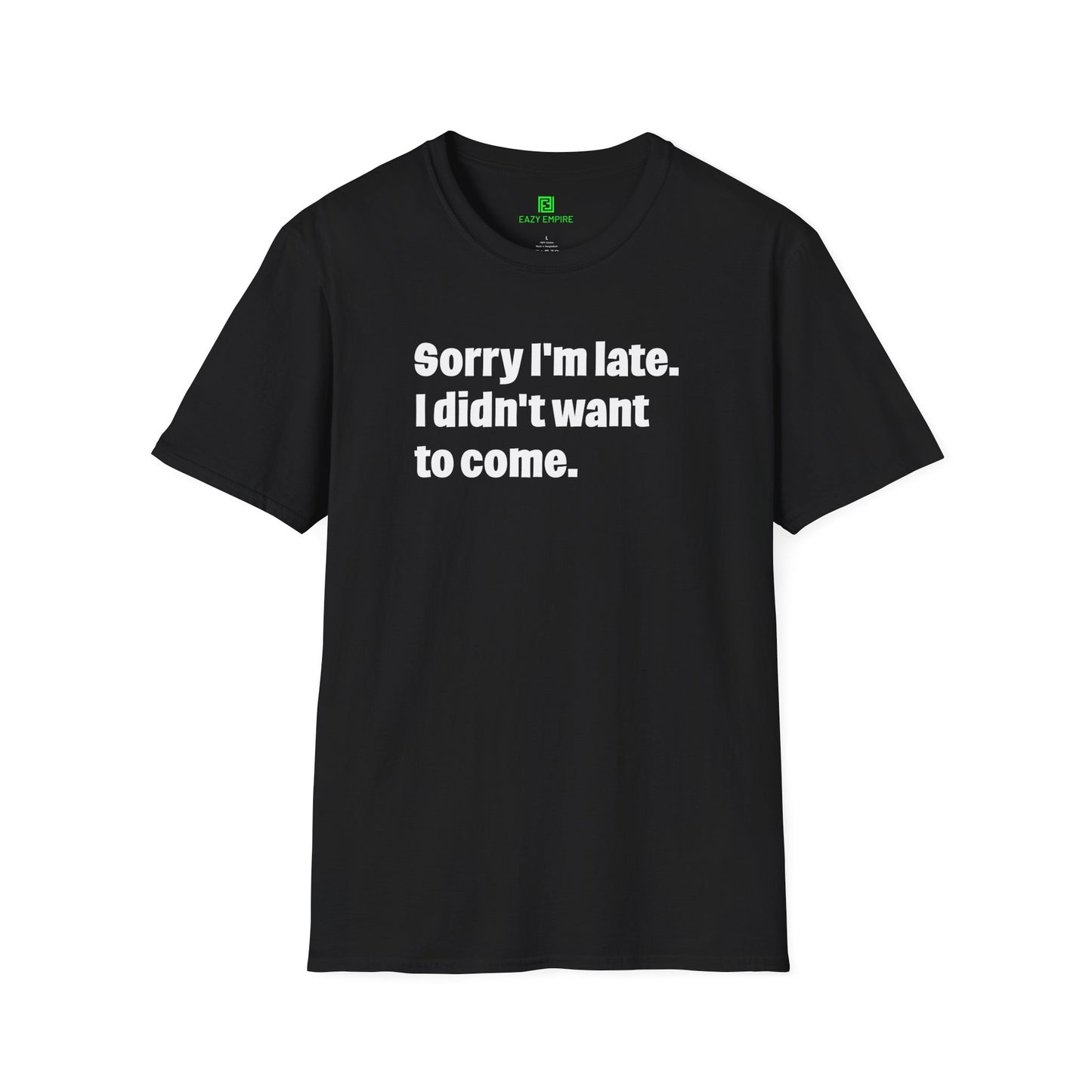 'Sorry I'm Late. I Didn't Want to Come.' T-Shirt