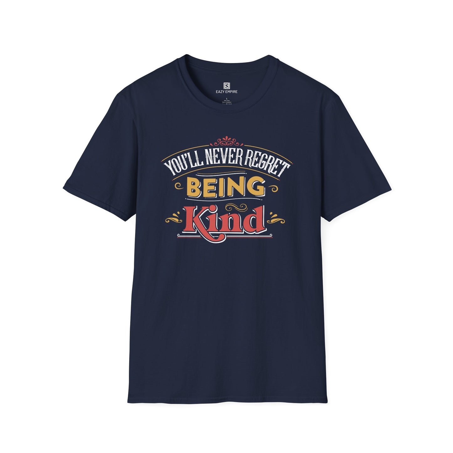 "You'll Never Regret Being Kind" T-Shirt