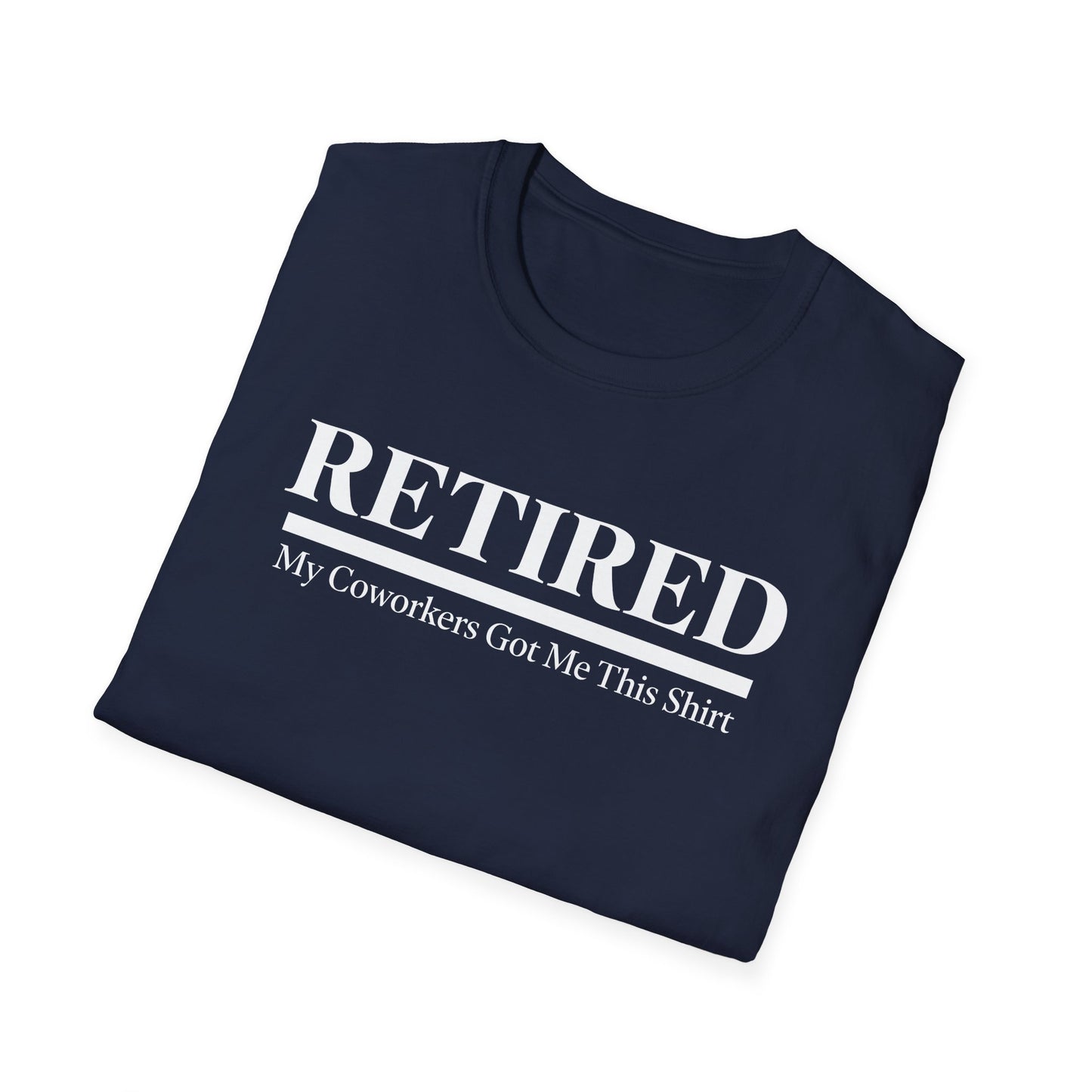 Retired-My Coworkers Got Me This Shirt T-Shirt