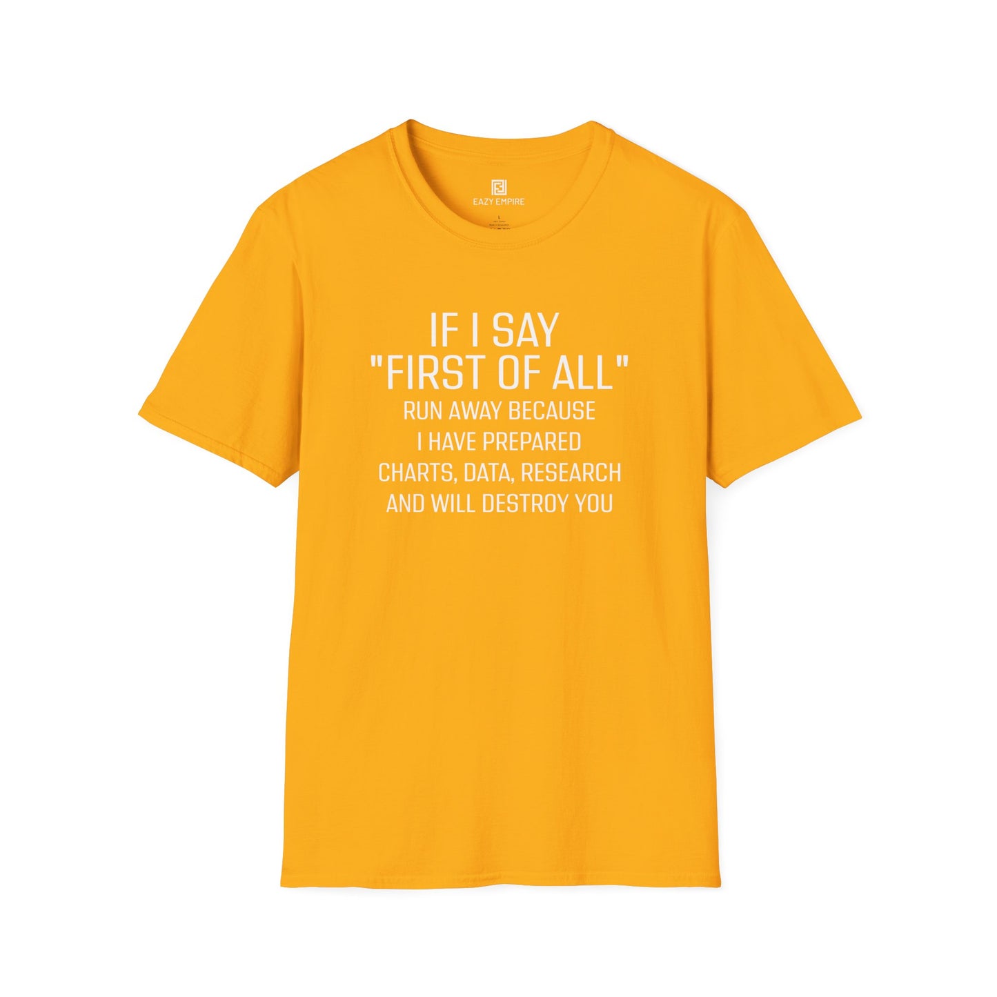 "If I Say 'First of All" T-Shirt