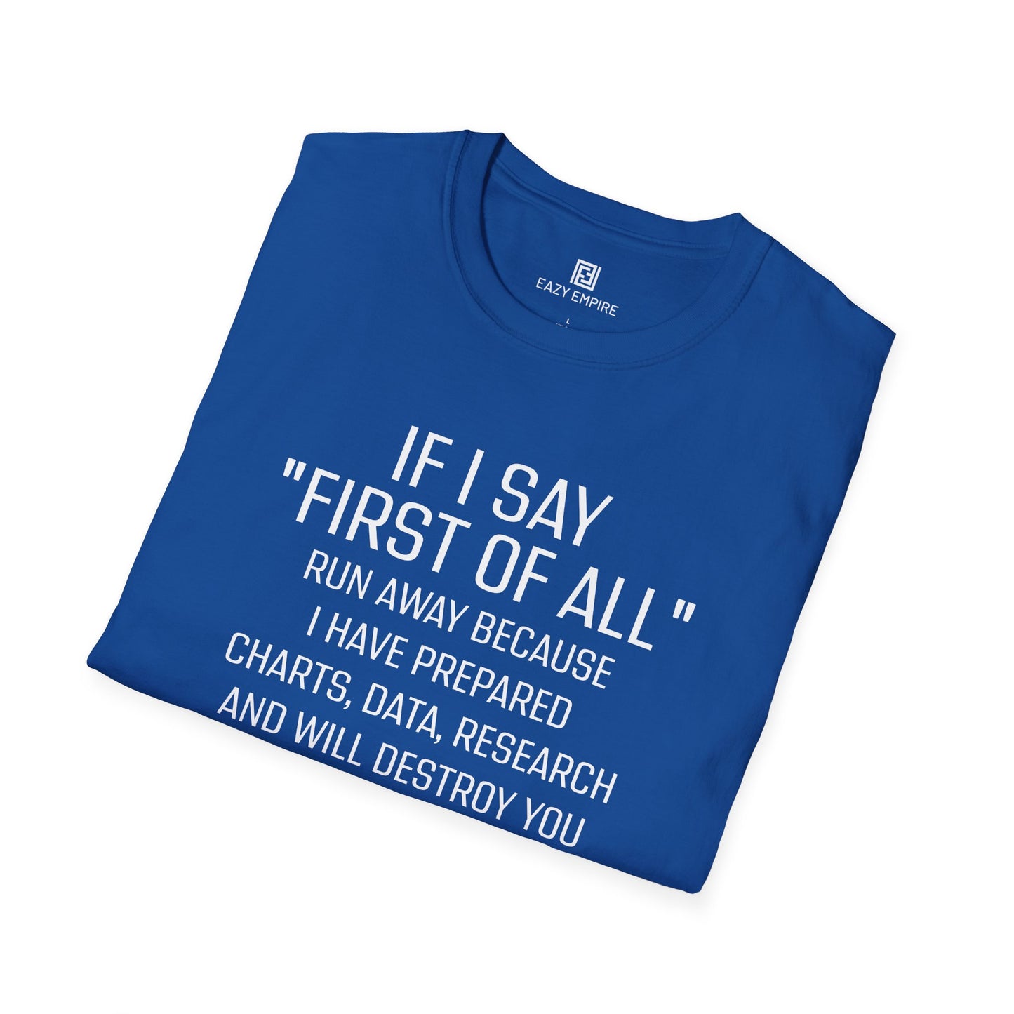 "If I Say 'First of All" T-Shirt
