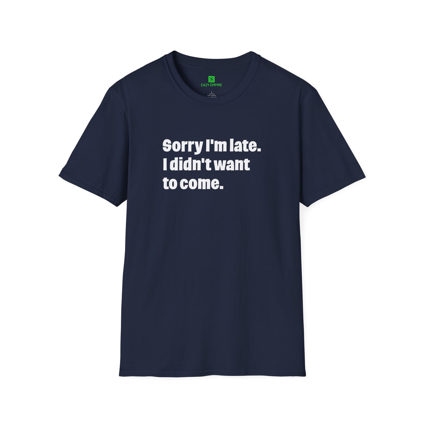 'Sorry I'm Late. I Didn't Want to Come.' T-Shirt