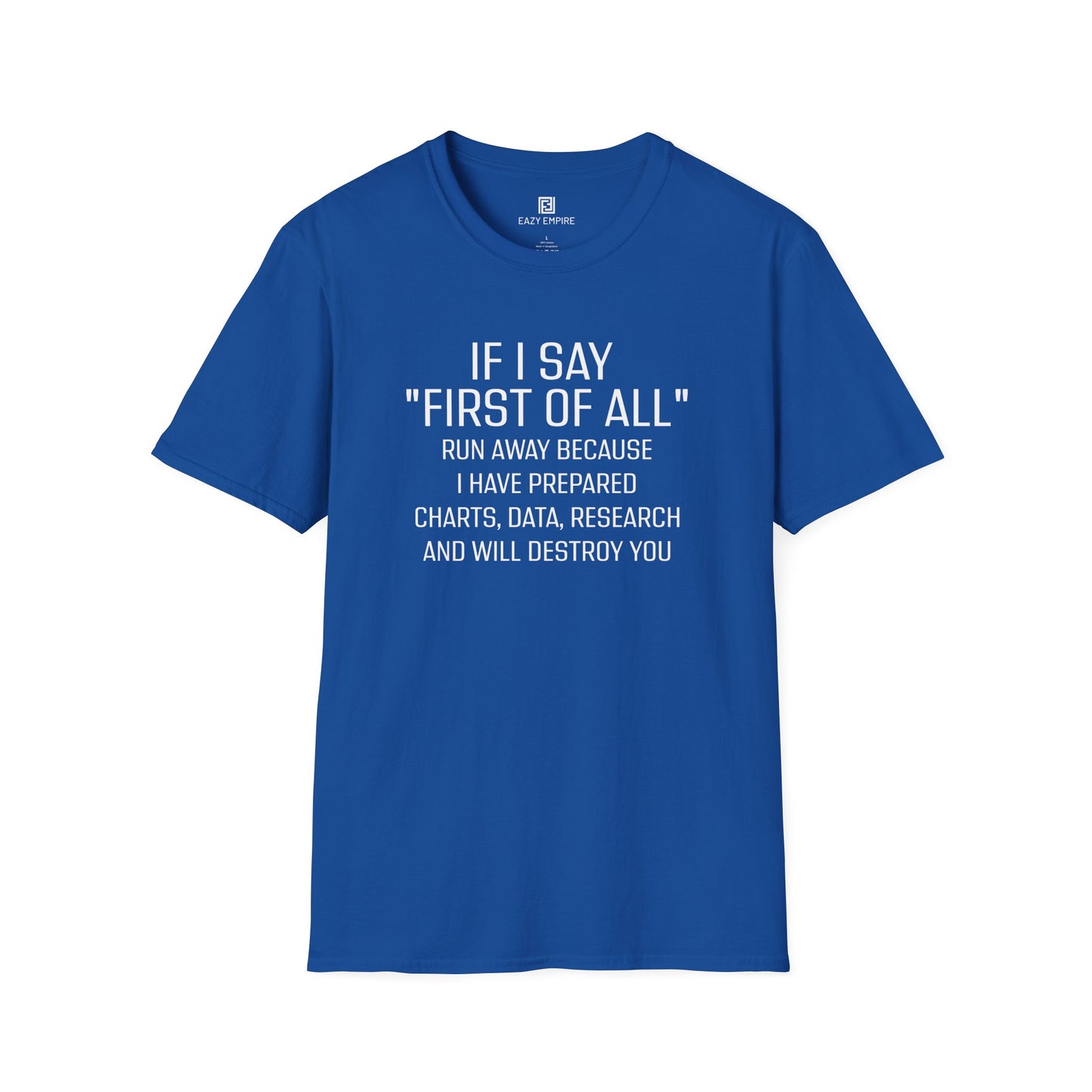 "If I Say 'First of All" T-Shirt