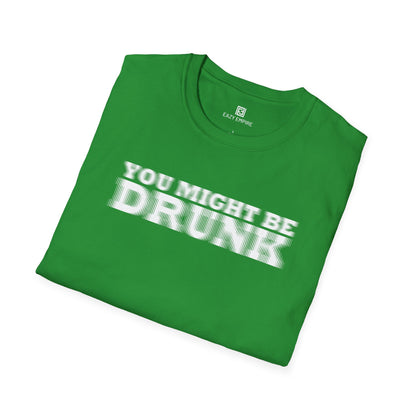 'You Might Be Drunk' T-shirt