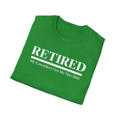 Retired-My Coworkers Got Me This Shirt T-Shirt