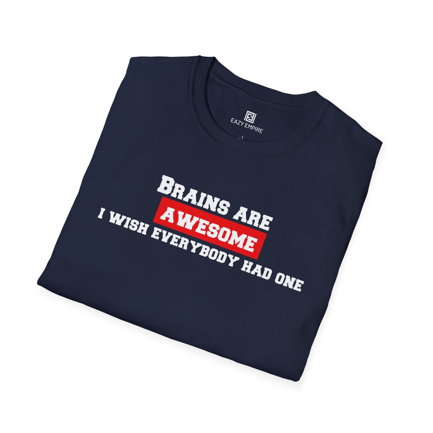 Brains Are Awesome I Wish Everybody Had One T-shirt