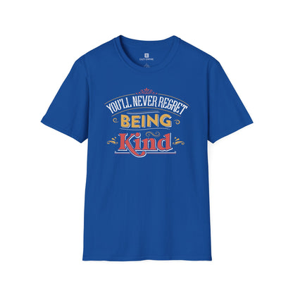"You'll Never Regret Being Kind" T-Shirt