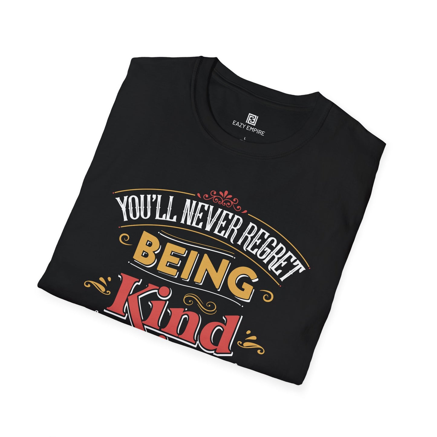"You'll Never Regret Being Kind" T-Shirt