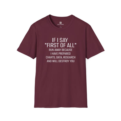 "If I Say 'First of All" T-Shirt