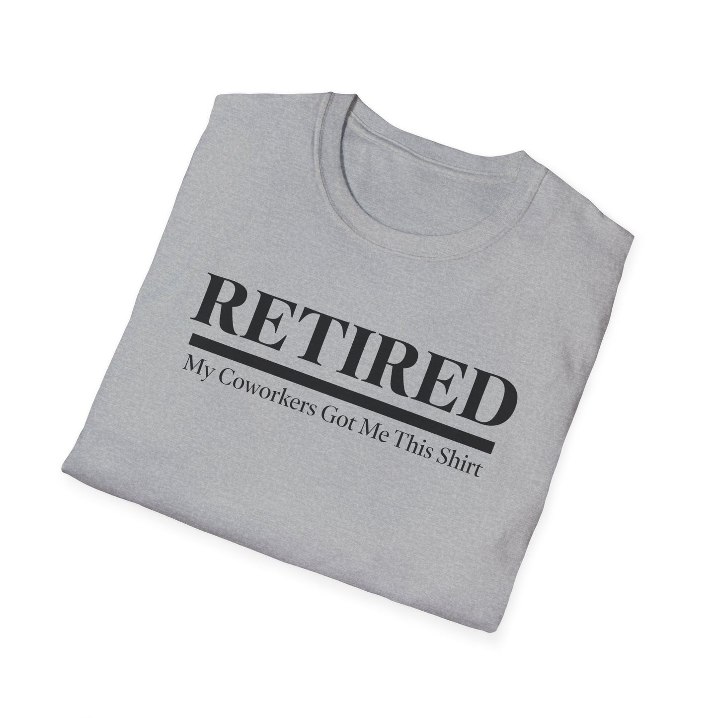 Retired-My Coworkers Got Me This Shirt T-Shirt