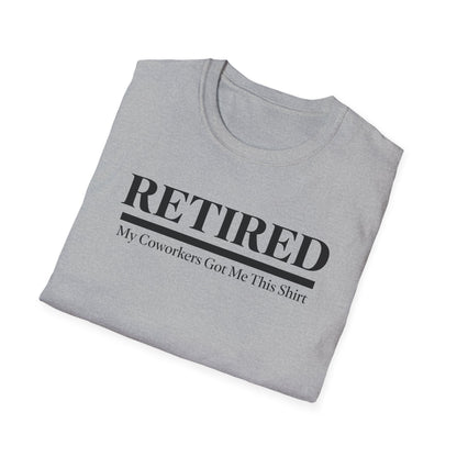 Retired-My Coworkers Got Me This Shirt T-Shirt