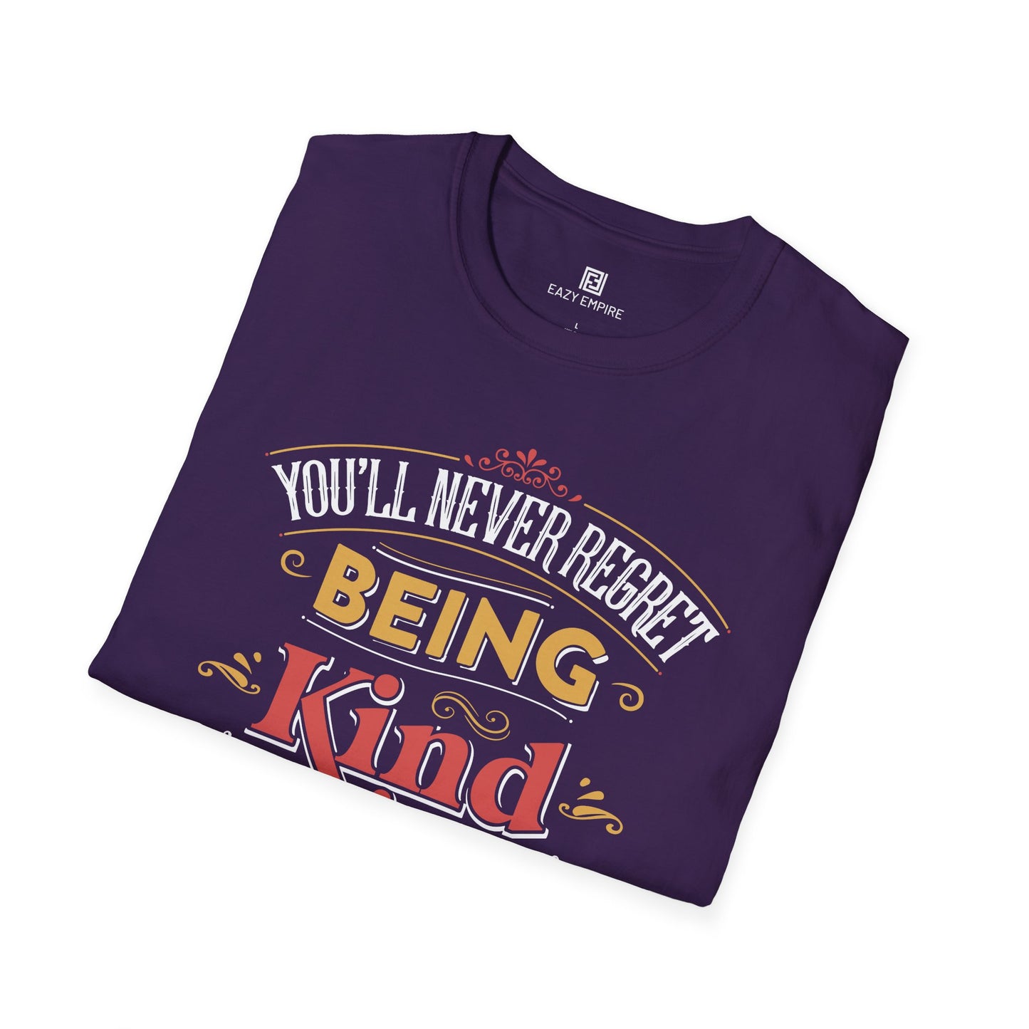 "You'll Never Regret Being Kind" T-Shirt