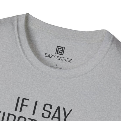 "If I Say 'First of All" T-Shirt