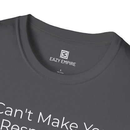 I Can't Make You Respect Me T-Shirt