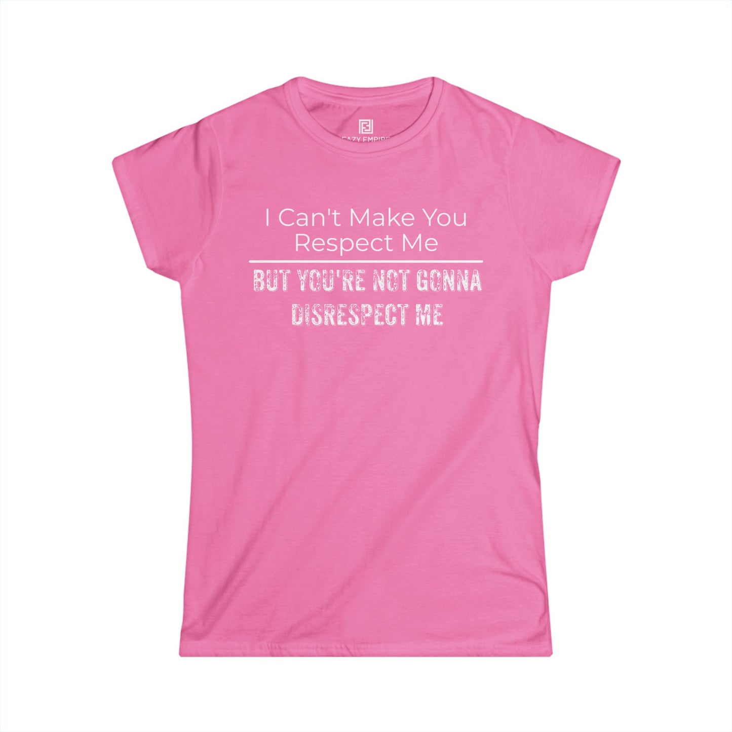 'I Can't Make You Respect Me' Women's Fitted T-Shirt
