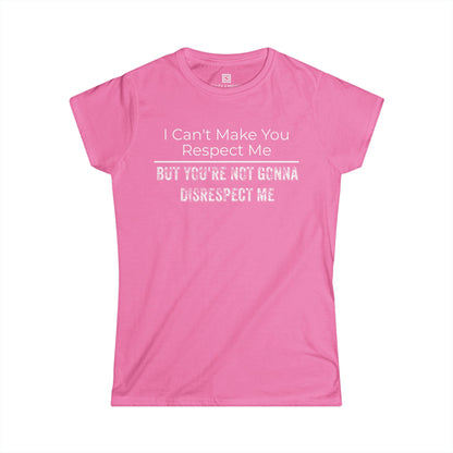'I Can't Make You Respect Me' Women's Fitted T-Shirt
