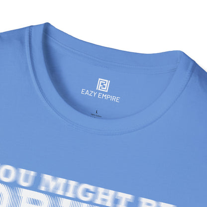 'You Might Be Drunk' T-shirt