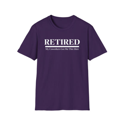 Retired-My Coworkers Got Me This Shirt T-Shirt