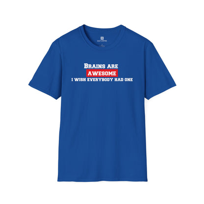 Brains Are Awesome I Wish Everybody Had One T-shirt