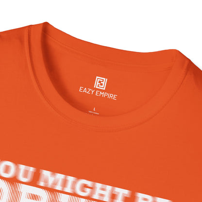 'You Might Be Drunk' T-shirt