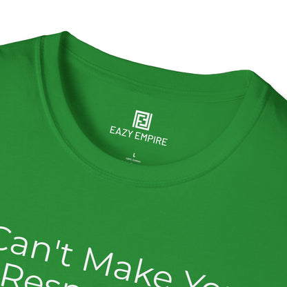I Can't Make You Respect Me T-Shirt