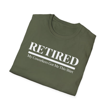 Retired-My Coworkers Got Me This Shirt T-Shirt