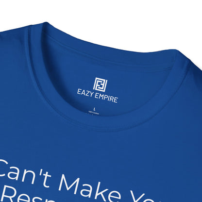 I Can't Make You Respect Me T-Shirt